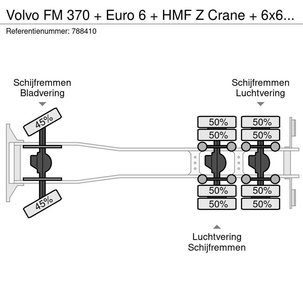 Volvo FM 370 + Euro 6 + HMF Z Crane + 6x6 + Hardox KIPPE Gru per tutti i terreni