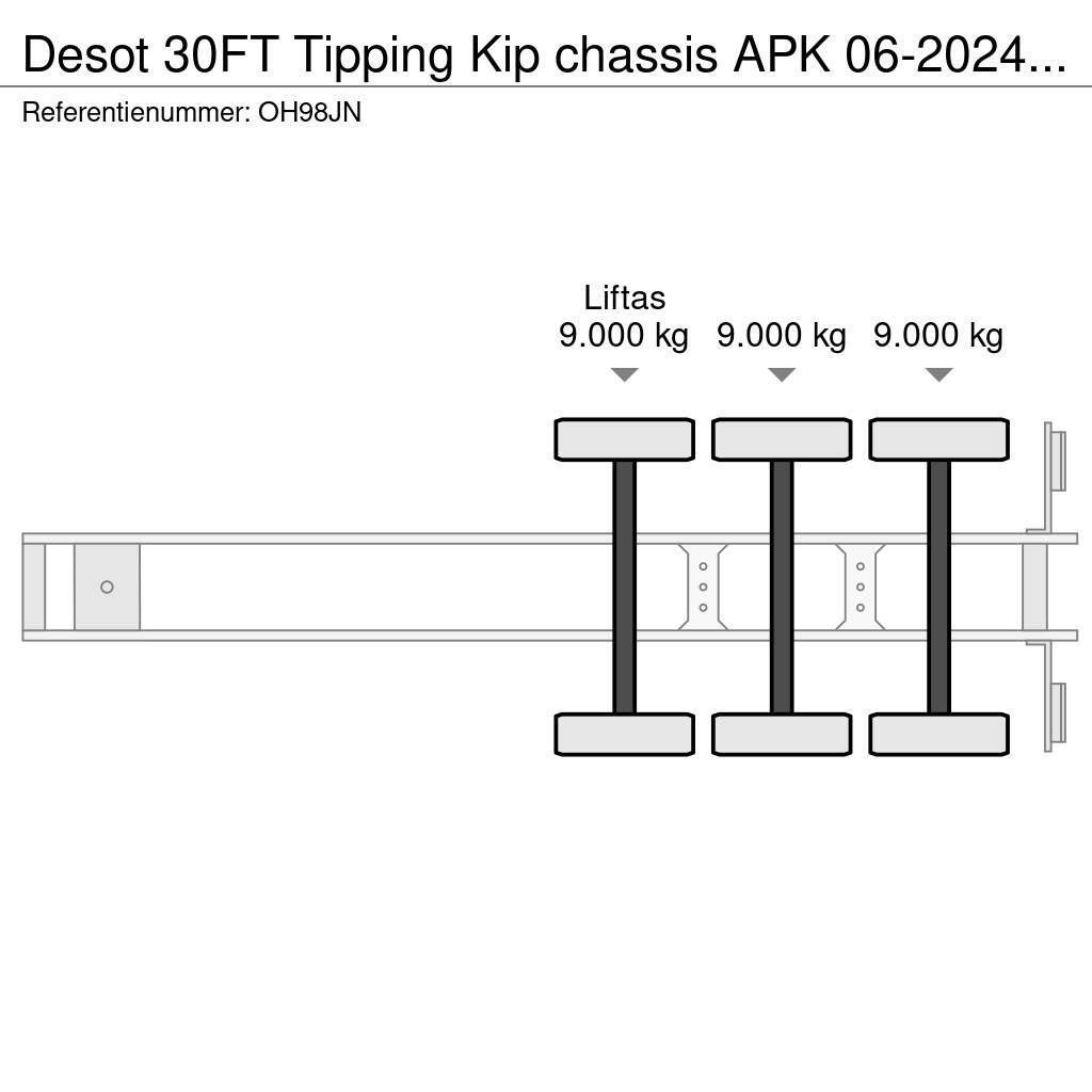 Desot 30FT Tipping Kip chassis APK 06-2024 €5750 Semirimorchi portacontainer